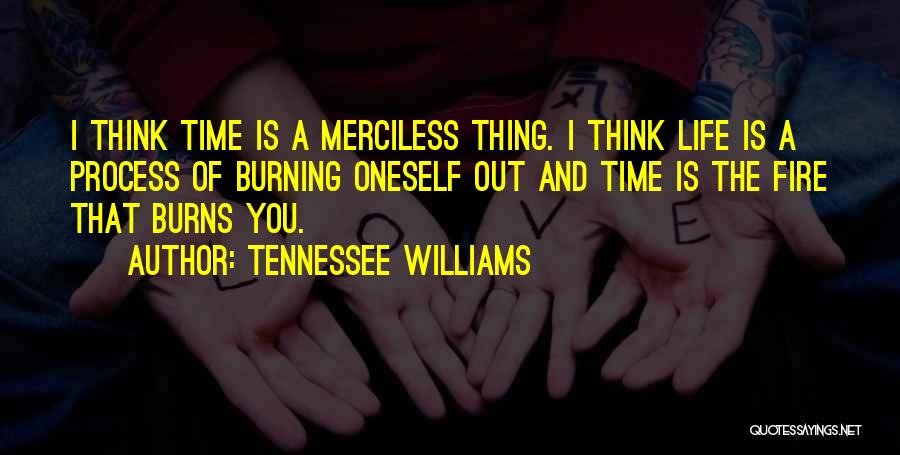 Fire Burning Out Quotes By Tennessee Williams