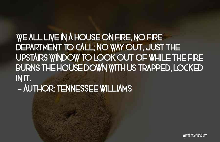 Fire Burning Out Quotes By Tennessee Williams