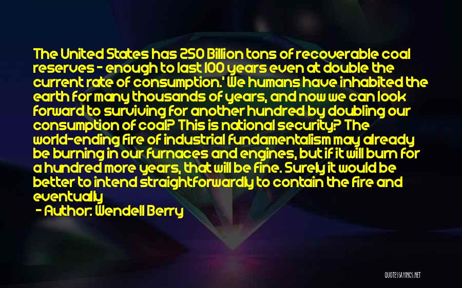 Fire Burning Out Quotes By Wendell Berry