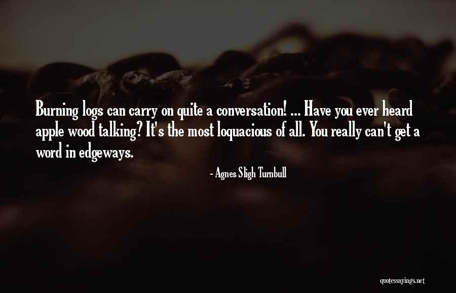 Fire Burning Quotes By Agnes Sligh Turnbull Fire Burning Quotes By Agnes Sligh Turnbull