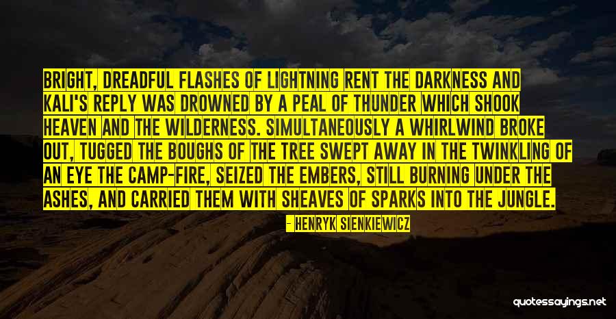 Fire Burning Quotes By Henryk Sienkiewicz Fire Burning Quotes By Henryk Sienkiewicz
