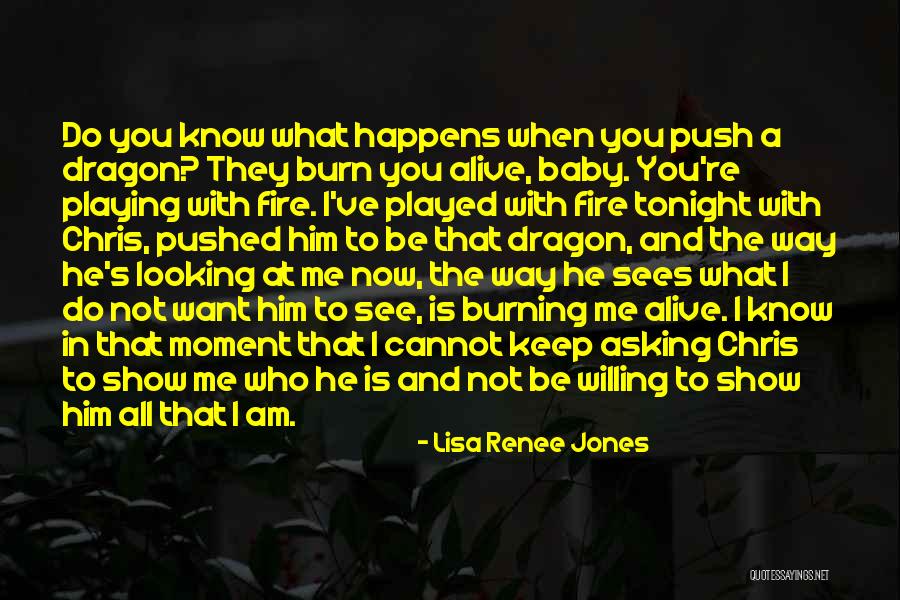 Fire Burning Quotes By Lisa Renee Jones Fire Burning Quotes By Lisa Renee Jones