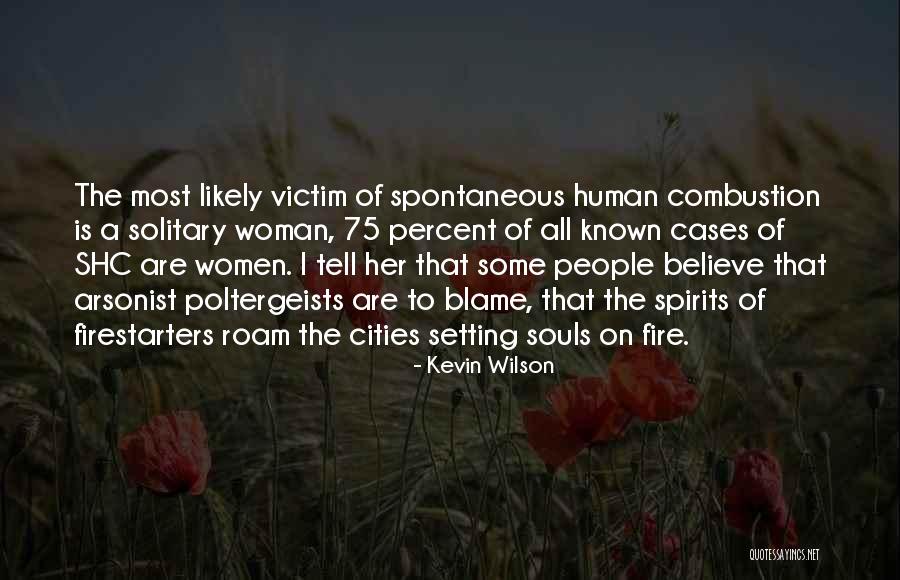 Fire Combustion Quotes By Kevin Wilson Fire Combustion Quotes By Kevin Wilson