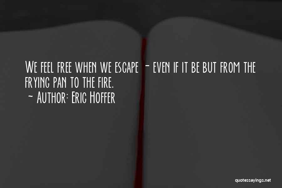 Fire Escape Quotes By Eric Hoffer