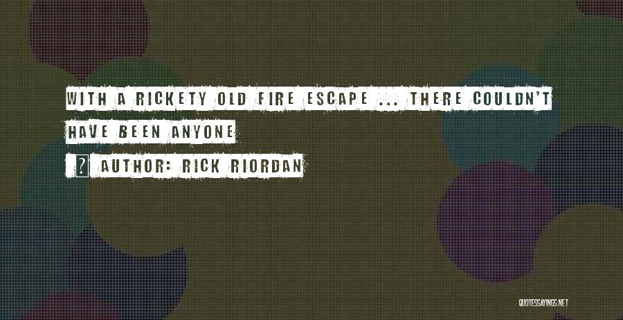 Fire Escape Quotes By Rick Riordan