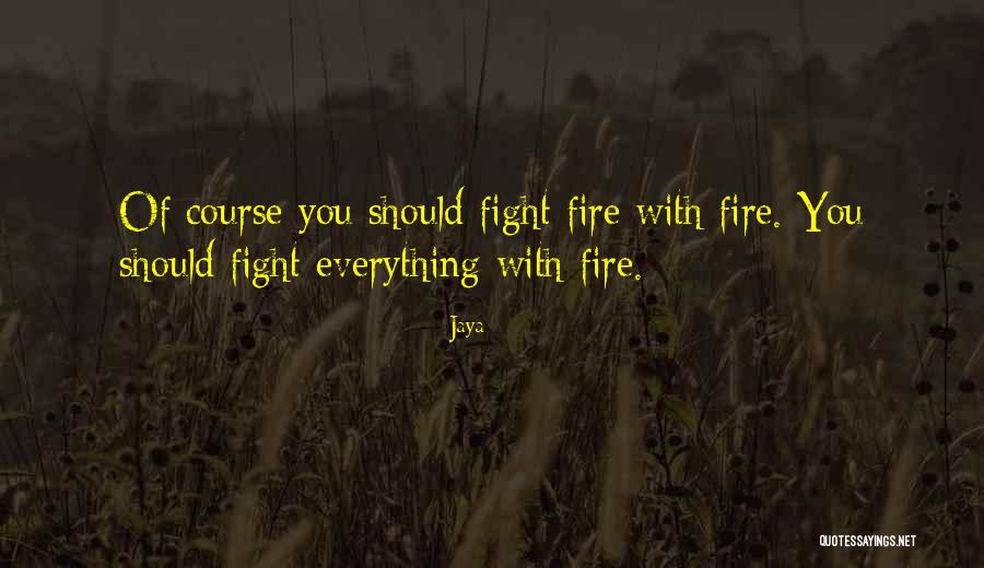 Fire Fighting Quotes By Jaya Fire Fighting Quotes By Jaya