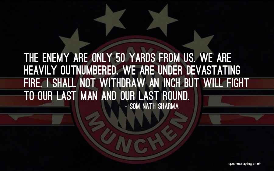 Fire Fighting Quotes By Som Nath Sharma Fire Fighting Quotes By Som Nath Sharma
