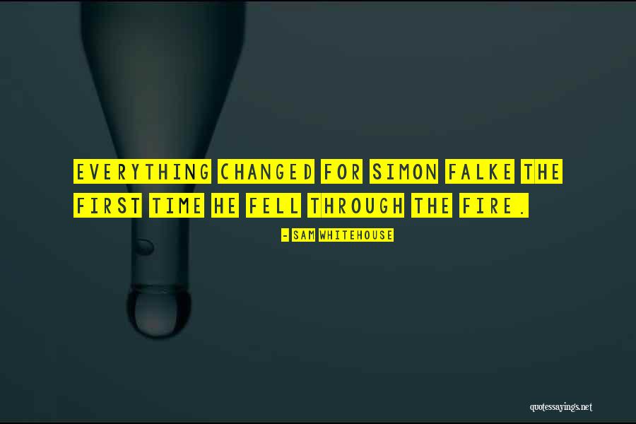 Fire First Quotes By Sam Whitehouse Fire First Quotes By Sam Whitehouse