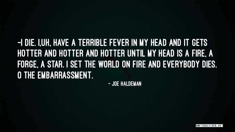 Fire Forge Quotes By Joe Haldeman Fire Forge Quotes By Joe Haldeman