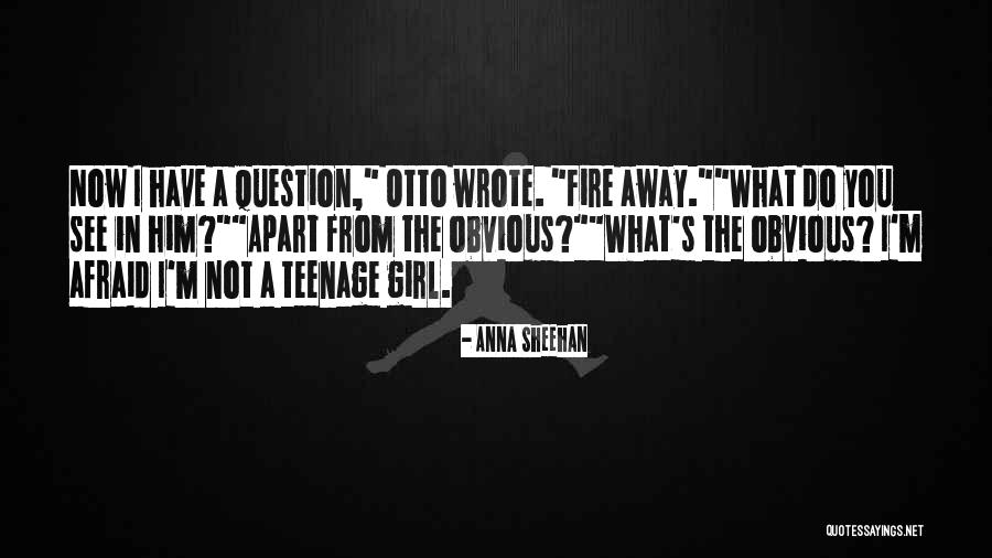 Fire Girl Quotes By Anna Sheehan Fire Girl Quotes By Anna Sheehan