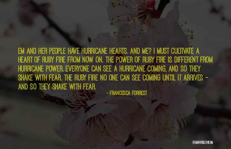 Fire Heart Quotes By Francesca Forrest Fire Heart Quotes By Francesca Forrest