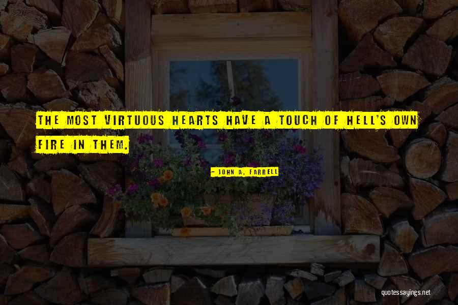Fire Hearts Quotes By John A. Farrell Fire Hearts Quotes By John A. Farrell