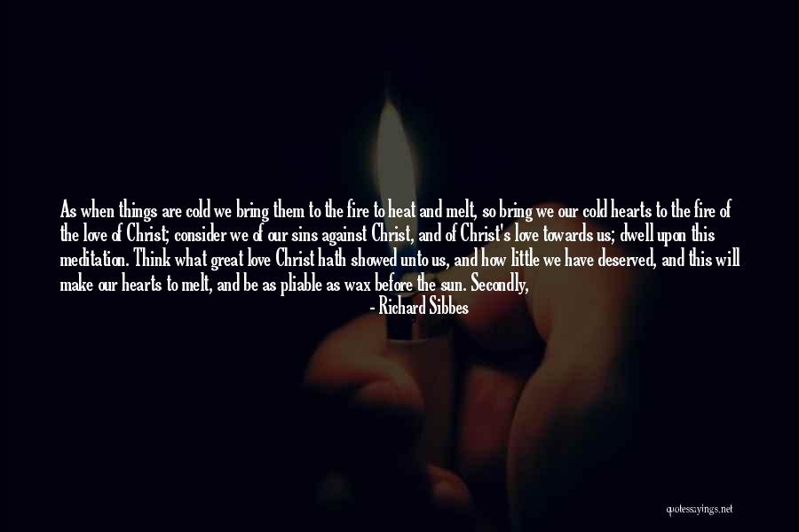 Fire Hearts Quotes By Richard Sibbes Fire Hearts Quotes By Richard Sibbes