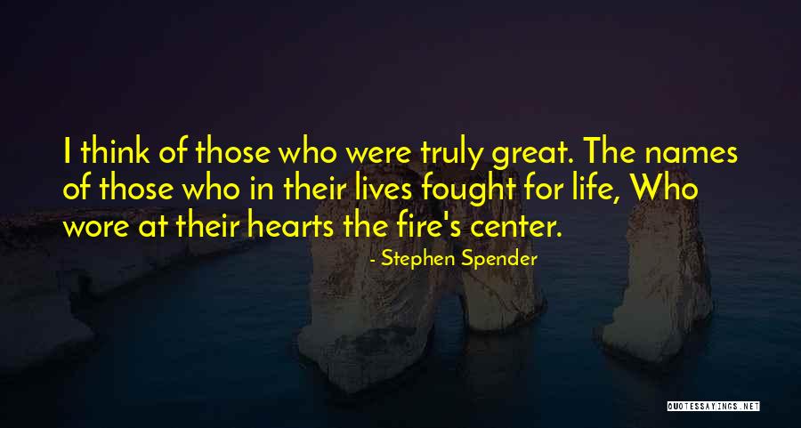 Fire Hearts Quotes By Stephen Spender Fire Hearts Quotes By Stephen Spender
