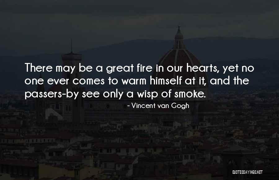Fire Hearts Quotes By Vincent Van Gogh Fire Hearts Quotes By Vincent Van Gogh