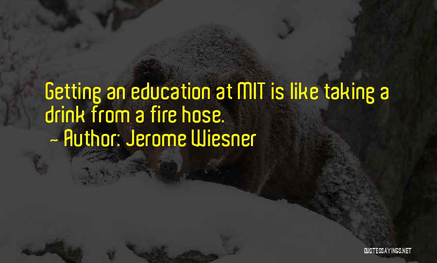 Fire Hose Quotes By Jerome Wiesner