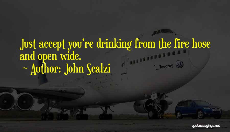 Fire Hose Quotes By John Scalzi