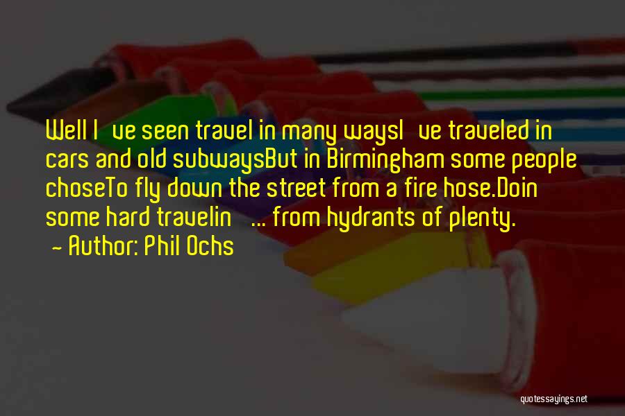 Fire Hose Quotes By Phil Ochs