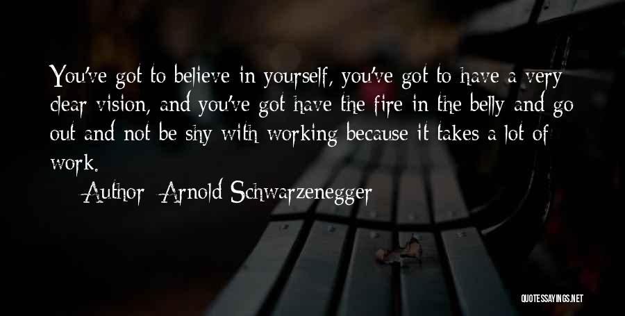 Fire In Belly Quotes By Arnold Schwarzenegger