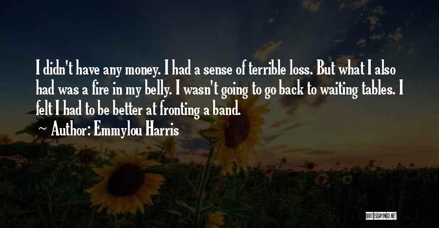 Fire In Belly Quotes By Emmylou Harris