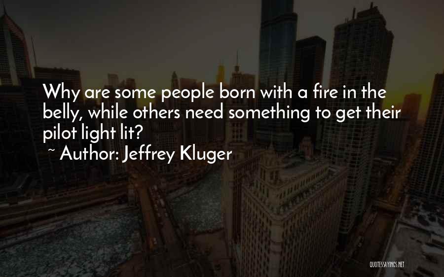 Fire In Belly Quotes By Jeffrey Kluger