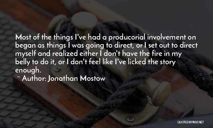 Fire In Belly Quotes By Jonathan Mostow