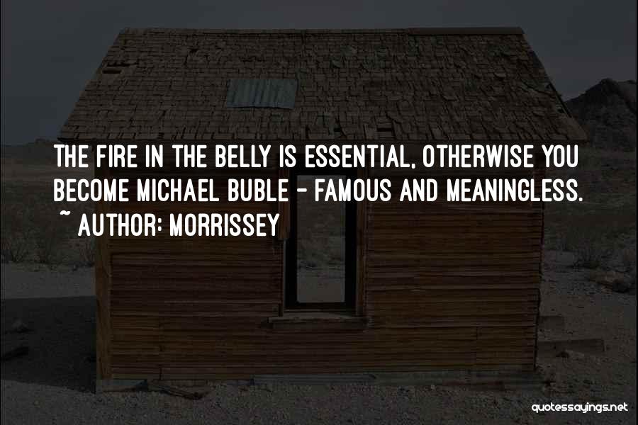 Fire In Belly Quotes By Morrissey