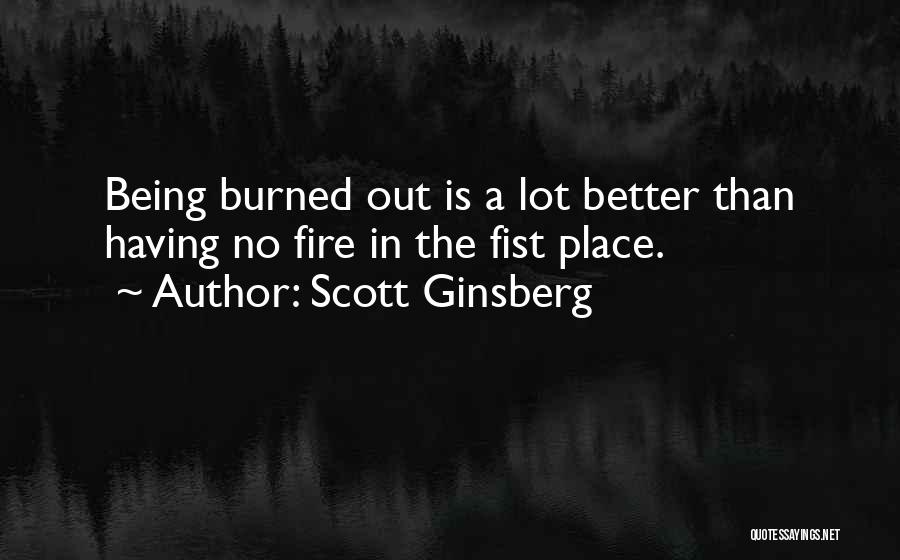 Fire In Belly Quotes By Scott Ginsberg