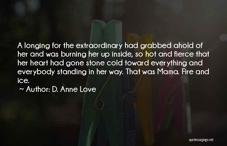 Fire In Her Heart Quotes By D. Anne Love