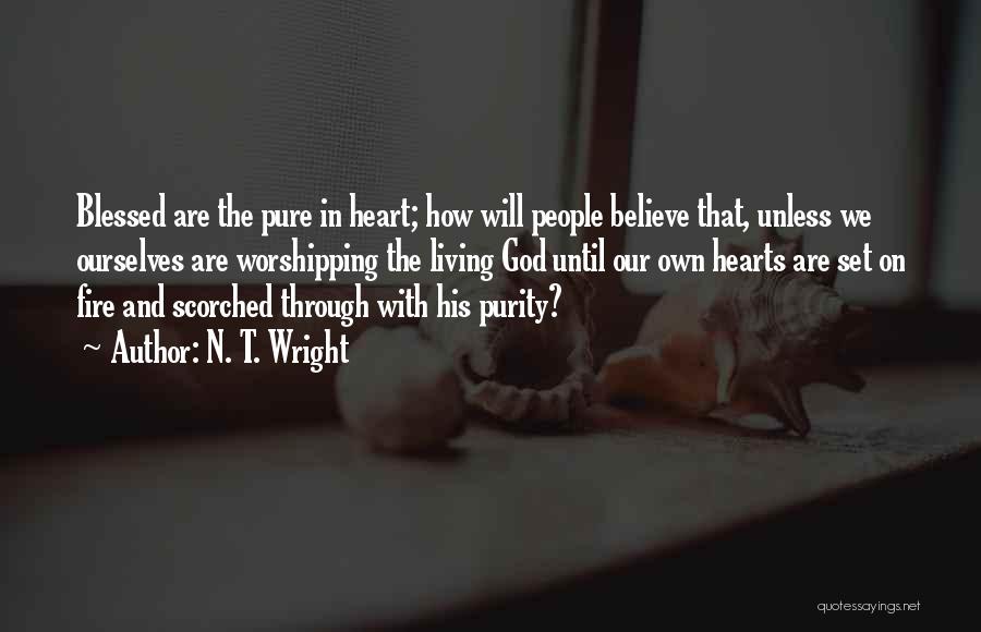 Fire In Our Hearts Quotes By N. T. Wright