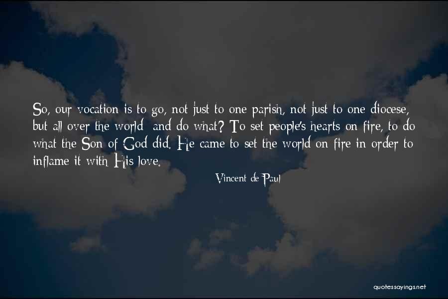 Fire In Our Hearts Quotes By Vincent De Paul