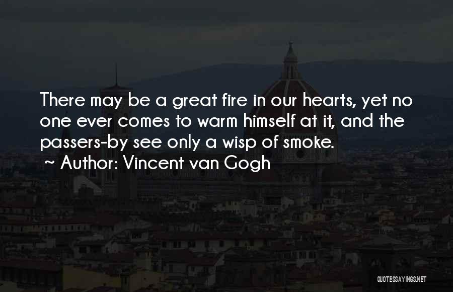 Fire In Our Hearts Quotes By Vincent Van Gogh