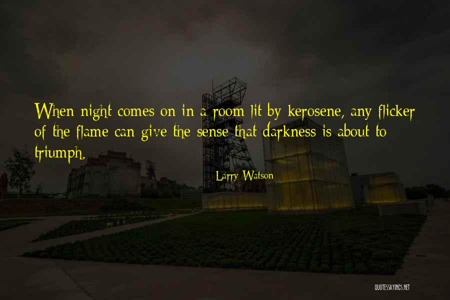 Fire In The Darkness Quotes By Larry Watson Fire In The Darkness Quotes By Larry Watson