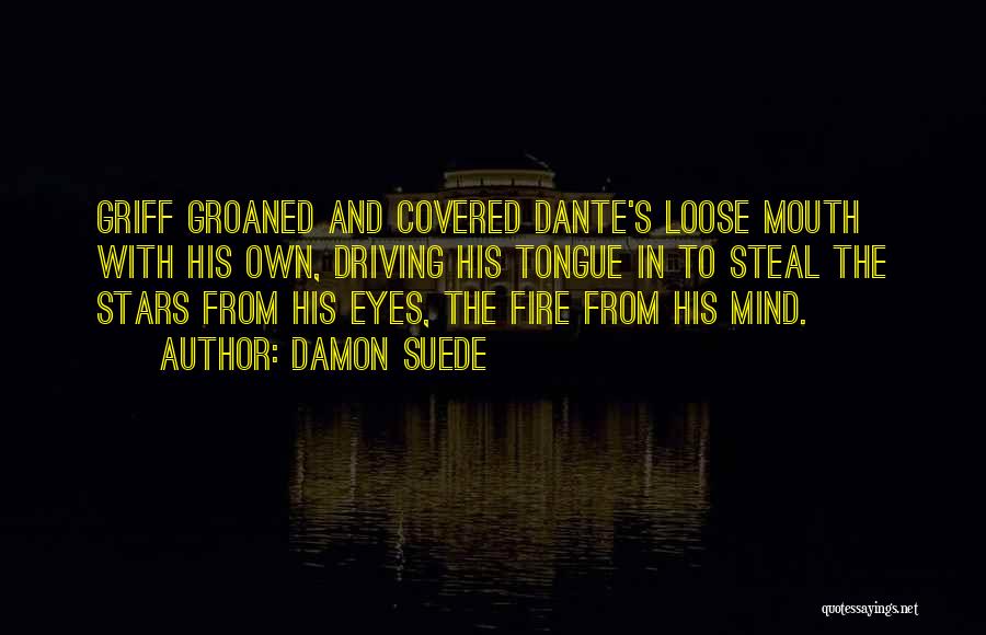 Fire In The Eyes Quotes By Damon Suede