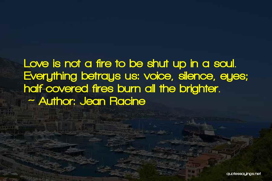 Fire In The Eyes Quotes By Jean Racine