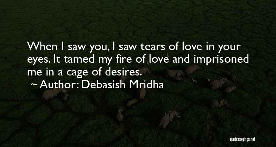 Fire In Your Eyes Quotes By Debasish Mridha