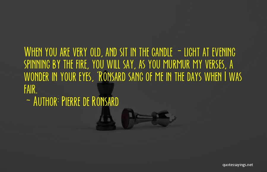 Fire In Your Eyes Quotes By Pierre De Ronsard