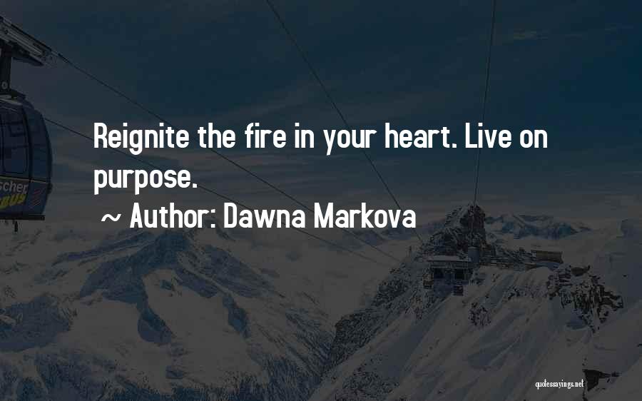 Fire In Your Heart Quotes By Dawna Markova