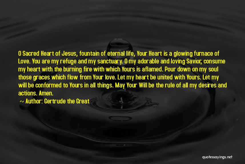 Fire In Your Heart Quotes By Gertrude The Great