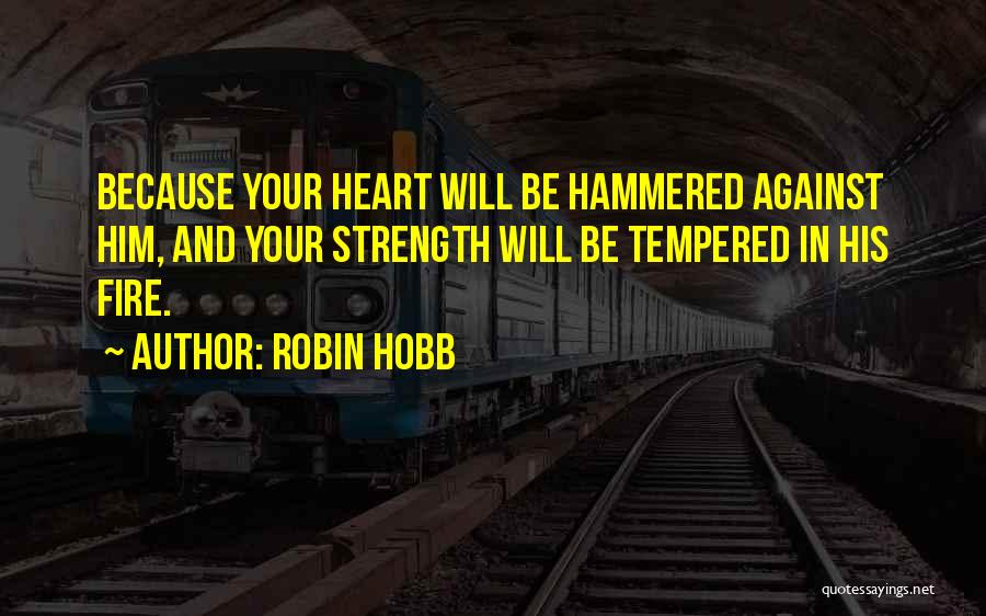 Fire In Your Heart Quotes By Robin Hobb