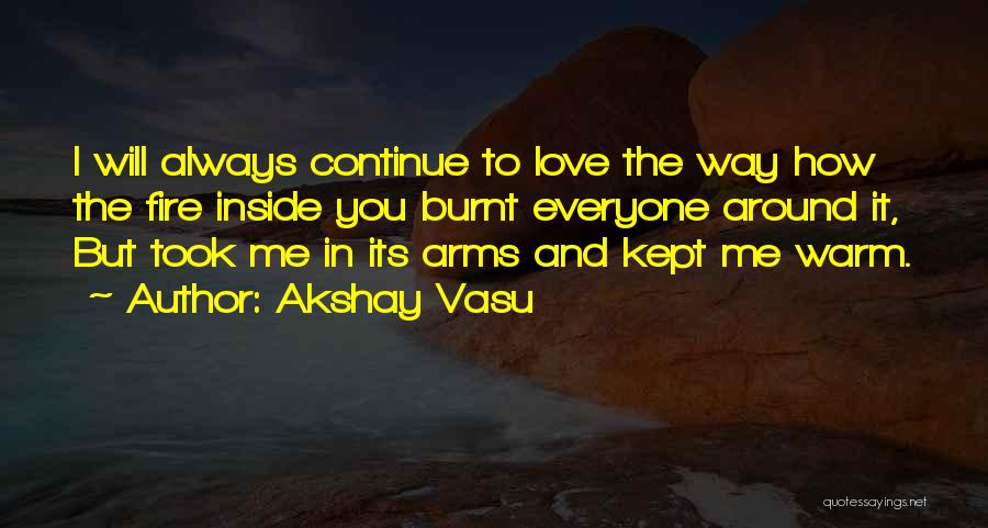 Fire Inside Quotes By Akshay Vasu