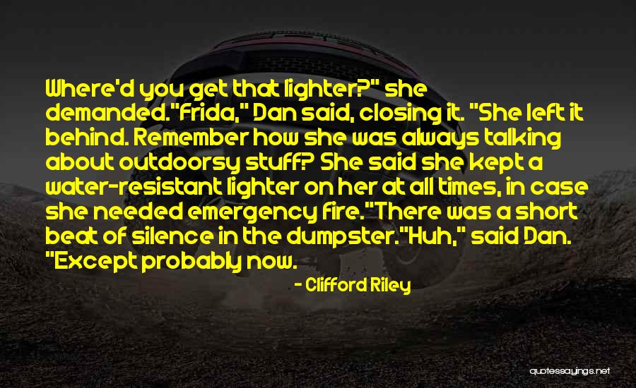 Fire Lighter Quotes By Clifford Riley