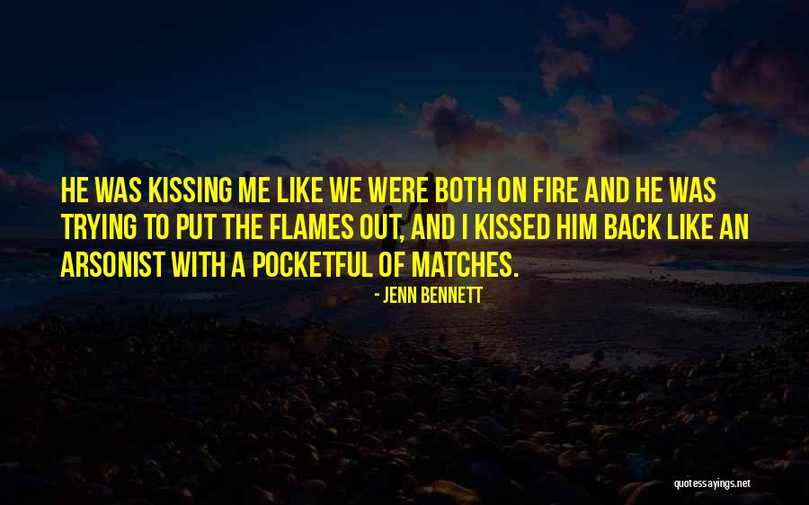 Fire Matches Quotes By Jenn Bennett Fire Matches Quotes By Jenn Bennett