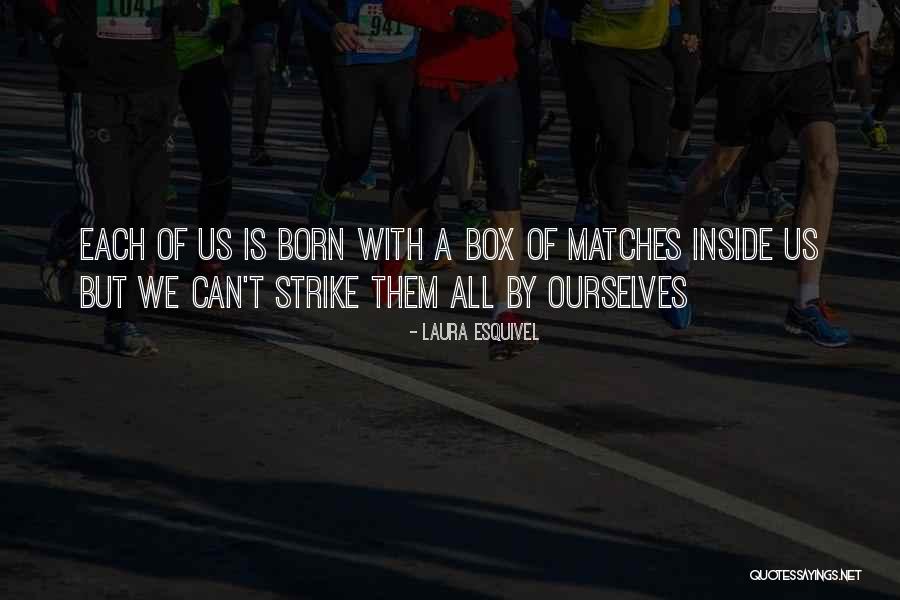 Fire Matches Quotes By Laura Esquivel Fire Matches Quotes By Laura Esquivel