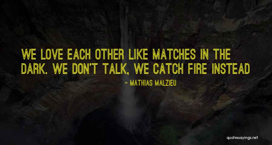 Fire Matches Quotes By Mathias Malzieu Fire Matches Quotes By Mathias Malzieu