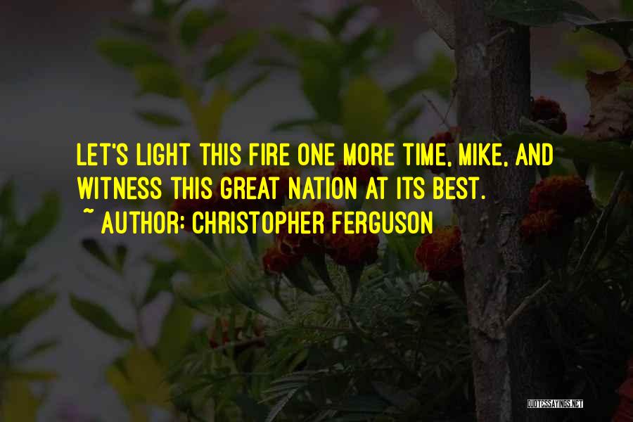 Fire Nation Quotes By Christopher Ferguson
