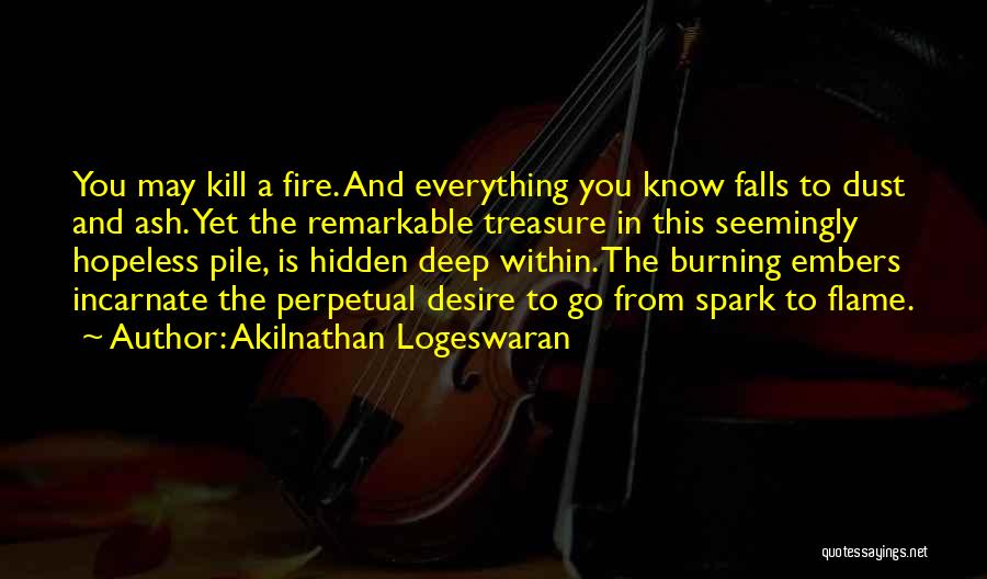 Fire Passion Love Quotes By Akilnathan Logeswaran