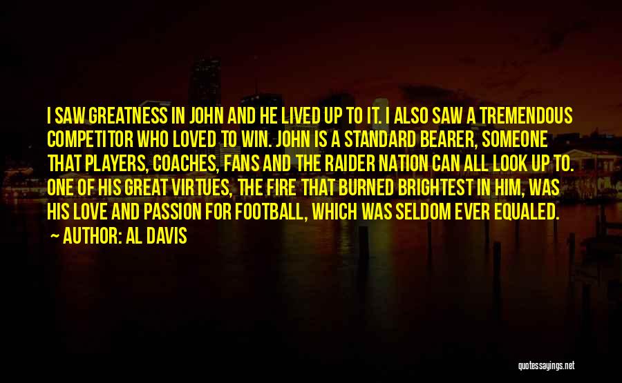 Fire Passion Love Quotes By Al Davis