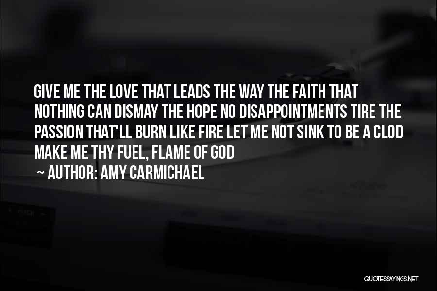 Fire Passion Love Quotes By Amy Carmichael
