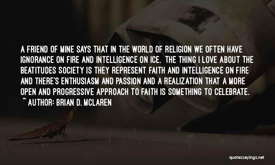 Fire Passion Love Quotes By Brian D. McLaren
